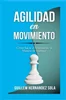 Download Book Agilidad en movimiento: Cómo Sacar el Máximo de tu Manera de Trabajar, Guillem Hernandez Sola, 9788409547708, 978-8409547708