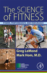 The Science of Fitness Power, Performance, and Endurance Greg LeMond, Mark Hom