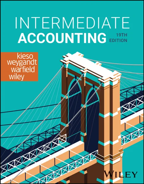Intermediate Accounting 19th Edition, Donald E. Kieso; Jerry J. Weygandt; Terry D. Warfield; Laura D. Wiley, 1394254431, 1394246145, 9781394254439, 9781394246144, 9781394254507, 9781394246168, 978-1394254439, 978-1394246144, 978-1394254507, 978-1394246168