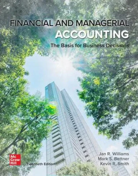 Financial & Managerial Accounting 20th Edition, Jan Williams, 9781266849251, 9781264445240, 9781266850356, 9781266236372, 9781266850929, 9781266850967, 9781266378164, 978-1266849251, 978-1264445240, 978-1266850356, 978-1266236372, 978-1266850929