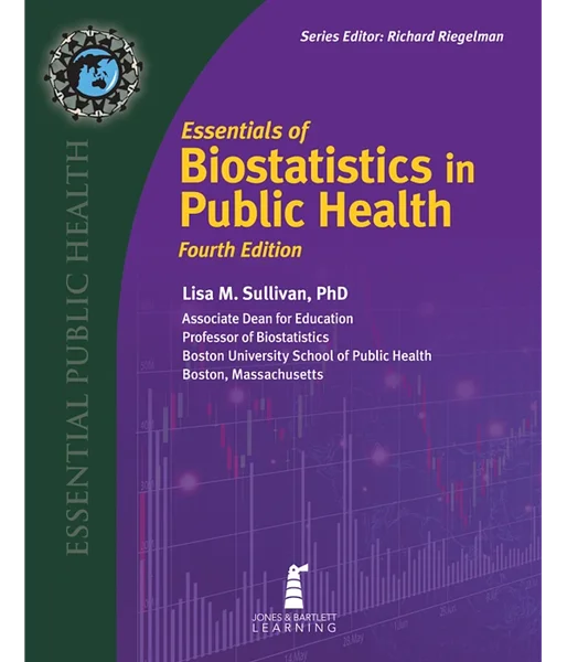 Essentials of Biostatistics in Public Health 4th Edition, Lisa M. Sullivan, 1284288730, 1284296253, 9781284288735, 978-1284288735, 9781284296259, 978-1284296259