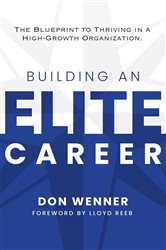 Download Book Building an Elite Career: The Blueprint to Thriving in a High-Growth Organization, Don Wenner, Lloyd Reeb , 9781636801421, 978-1636801421