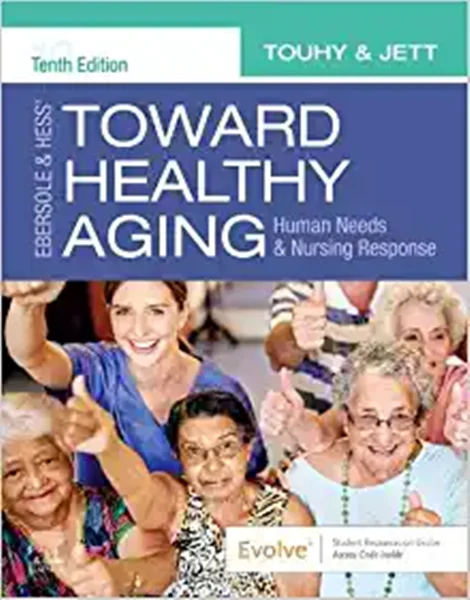 Ebersole & Hess' Toward Healthy Aging: Human Needs and Nursing Response, 0323749704, 0323597912, 0323749275, 9780323554220, 9780323597906, 9780323749701, 9780323597913, 9780323749275, 978-0323554220, 978-0323597906, 978-0323749701, 978-0323597913