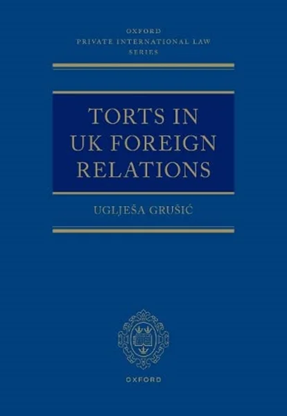 Download Book Torts in UK Foreign Relations, Uglješa Grušić, B0CG1T7Y9M, 0198869223, 0192640291, 9780198869221, 9780192640291, 9780192640284, 9780191905728, 978-0198869221, 978-0192640291, 978-0192640284, 978-0191905728