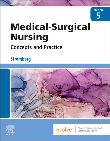 Medical-Surgical Nursing: Concepts & Practice 5th Edition, Holly Stromberg, 0323810217, 0323811841, 9780323810210, 978-0323810210, 9780323811842, 978-0323811842