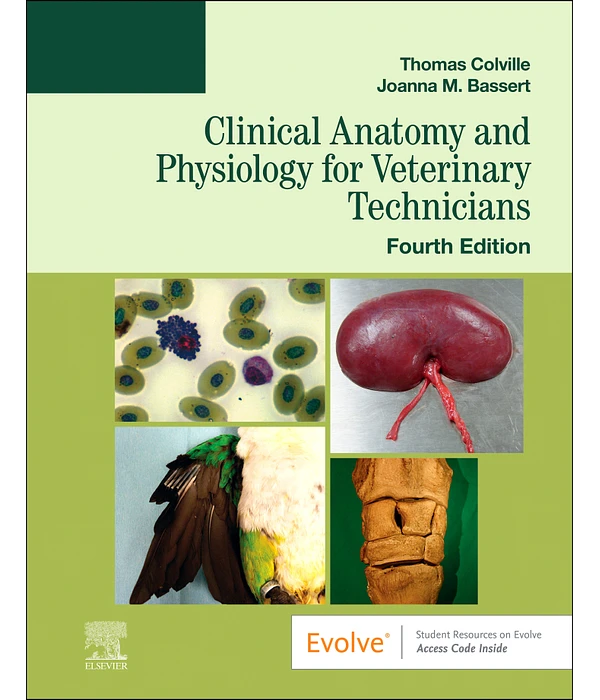 Clinical Anatomy and Physiology for Veterinary Technicians 4th Edition, Thomas P. Colville; Joanna M. Bassert, 032379341X, 0323826334, 9780323793414, 978-0323793414, 9780323826334, 978-0323826334