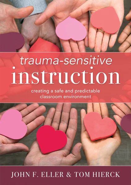 Download Book Trauma-Sensitive Instruction: Creating a Safe and Predictable Classroom Environment, John F. Eller; Tom Hierck, B095S2Q8N6, 1949539954, 1949539962, 9781949539967, 9781949539950, 978-1949539967, 978-1949539950