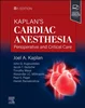 Download Book Kaplan's Cardiac Anesthesia 8th Edition by Joel A. Kaplan . ISBNs: B0C9JQYVDS, 0323829244, 0323829260, 0323829252, 9780323829250, 9780323829243, 9780323829267, 978-0323829250, 978-0323829243, 978-0323829267