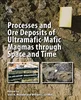 Processes and Ore Deposits of Ultramafic-Mafic Magmas through Space and Time, Sisir K. Mondal, William L. Griffin,  0128111593, 978-0128111598, 9780128111598, B075M9CQXH