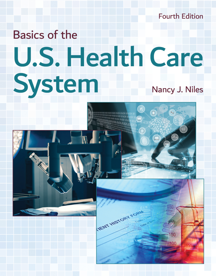 Basics of the U.S. Health Care System 4th Edition, Nancy J. Niles, 1284169871, 1284203883, 9781284169874, 978-1284169874, 9781284203882, 978-1284203882