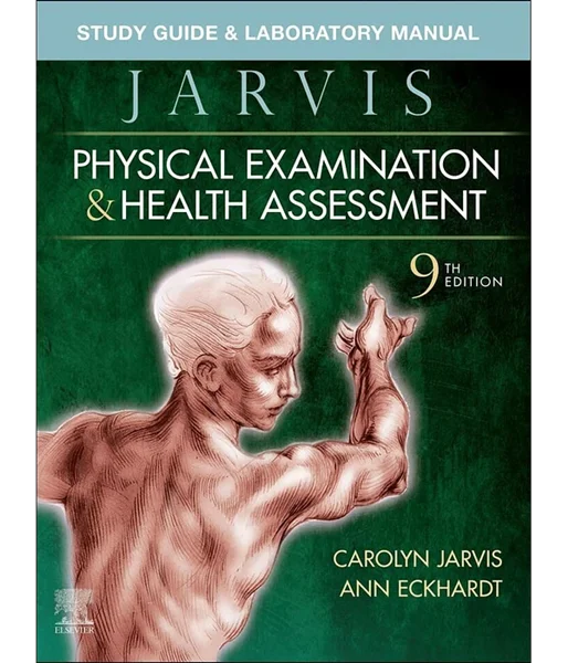Study Guide & Laboratory Manual for Physical Examination & Health Assessment 9th Edition, Carolyn Jarvis; Ann L. Eckhardt, 0323827802, 0323827837, 9780323827805, 978-0323827805, 9780323827836, 978-0323827836