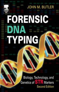 Forensic DNA Typing (2nd ed.) Biology, Technology, and Genetics of STR Markers John M. Butler
