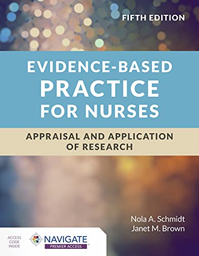 Download Book Evidence-Based Practice for Nurses: Appraisal and Application of Research 5th Edition, Nola A. Schmidt, Janet M. Brown, 9781284226386, 9781284226324, 978-1284226386, 978-1284226324