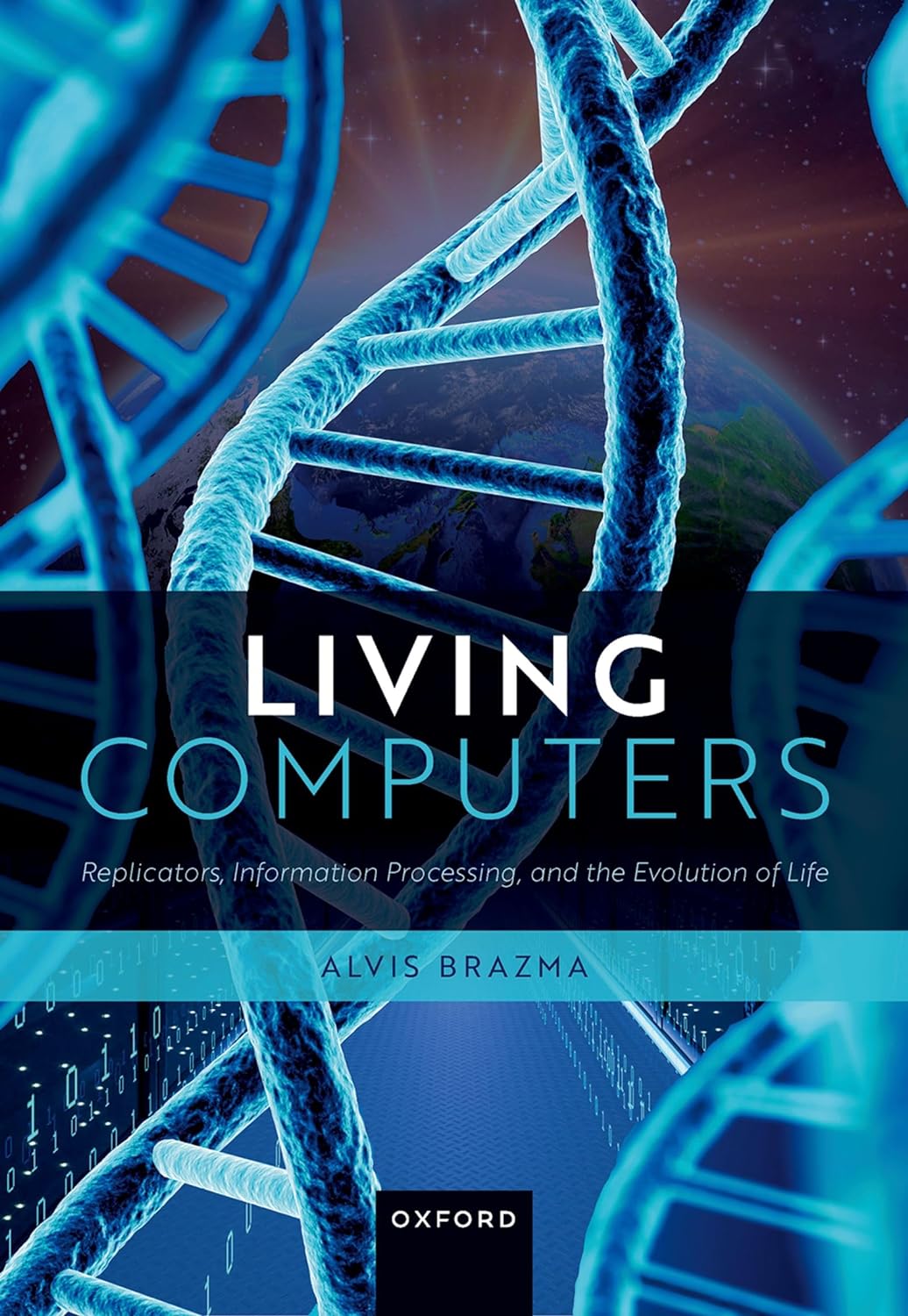 Download Book Living Computers: Replicators, Information Processing, and the Evolution of Life, Alvis Brazma, B0CNH85KQK, 0192871943, 0192871951, 9780192871947, 9780192871954, 978-0192871947, 978-0192871954