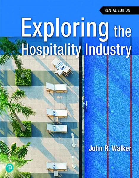 Exploring the Hospitality Industry 4th Edition, John Walker, 0136647820, 0134744918, 0134744969, 0137540825, 9780136647829, 9780134744919, 9780134744964, 9780134744933, 9780137540822, 9780134745060, 978-0136647829, 978-0134744919, 978-0134744964