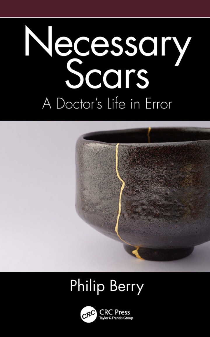 Necessary Scars: A Doctor's Life in Error, Philip Berry, 103203937X, 1000487709, 9781032039374, 978-1032039374, 9781000487701, 978-1000487701