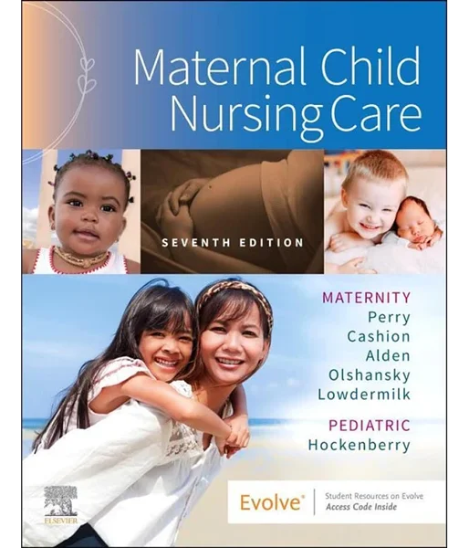 Maternal Child Nursing Care 7th Edition, Shannon E. Perry; Marilyn J. Hockenberry; Mary Catherine Cashion; Kathryn Rhodes Alden; Ellen Olshan, 032377671X, 0323825877, 9780323776714, 978-0323776714, 9780323825870, 978-0323825870