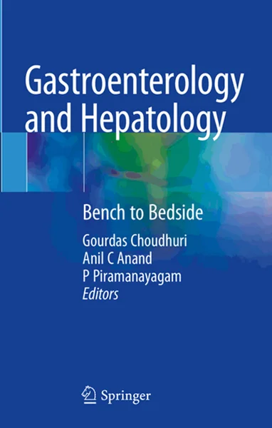 Gastroenterology and Hepatology: Bench to Bedside, Gourdas Choudhuri, Anil C Anand, P Piramanayagam, 9789819992867, 978-9819992867, 9789819992874, 978-9819992874