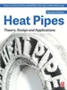 Heat Pipes: Theory, Design and Applications 7th Edition, Hussam Jouhara, David Reay, Ryan McGlen, Peter Kew, Jonathan McDonough, 9780128234648, 978-0128234648, 978-0-12-823464-8, B0CLJS98DH, 0128234652, 0128234644, 9780128234655, 978-0128234655