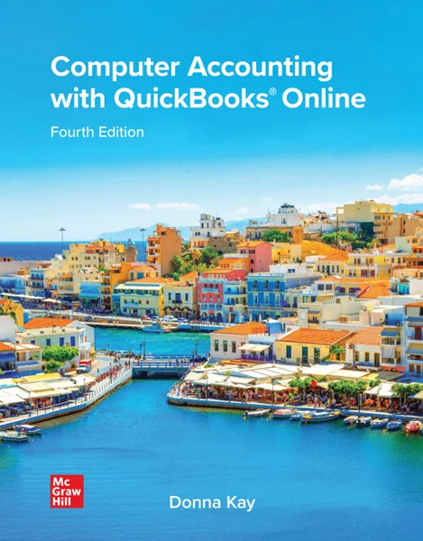 Computer Accounting with QuickBooks Online 4th Edition, Donna Kay, 9781266787256, 9781265136123, 9781265128357, 9781266640933, 9781265132248, 9781265131494, 9781265008079, 978-1266787256, 978-1265136123, 978-1265128357, 978-1266640933, 978-1265132248-