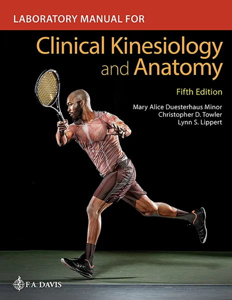 Laboratory Manual for Clinical Kinesiology and Anatomy 5th Edition, Mary Minor, 1719644535, 1719647321, 1719649316, 9781719644532, 9781719649315, 9781719647328, 978-1719644532, 978-1719649315, 978-1719647328