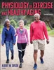 Physiology of Exercise and Healthy Aging 2nd Edition, Albert W Taylor, 1492597252, 9781492597261, 9781492597254, 978-1492597261, 978-1492597254, B0991QC91X