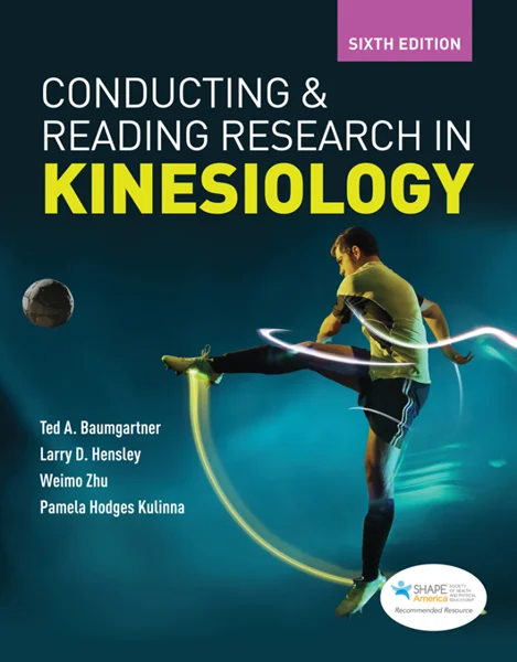 Conducting and Reading Research in Kinesiology 6th Edition, Ted A. Baumgartner; Larry D Hensley; Weimo Zhu; Pamela Kulinna, B07Y44KBFY, 1284157539, 1284205347, 9781284157536, 978-1284157536, 9781284205343, 978-1284205343