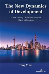 Download Book The New Dynamics of Development: The Crisis of Globalization and China’s Solutions, Ding Yifan,     9781433193200,    9781433193217,    9781433193224,     978-1433193200,     978-1433193217,     978-1433193224