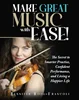 Make Great Music with Ease!: The Secret to Smarter Practice, Confident Performance, and Living a Happier Life, Jennifer Roig-Francolí, B0CLL1LBWR, B0CN3SX8DK, B0CRKT7PL9, 979-8989027330, 979-8989027309, 9798989027330, 9798989027309