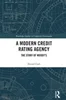 Download Book A Modern Credit Rating Agency: The Story of Moody’s, Daniel Cash,     9780367427443,     9781000961720,     9781000961751,     978-0367427443,     978-1000961720,     978-1000961751