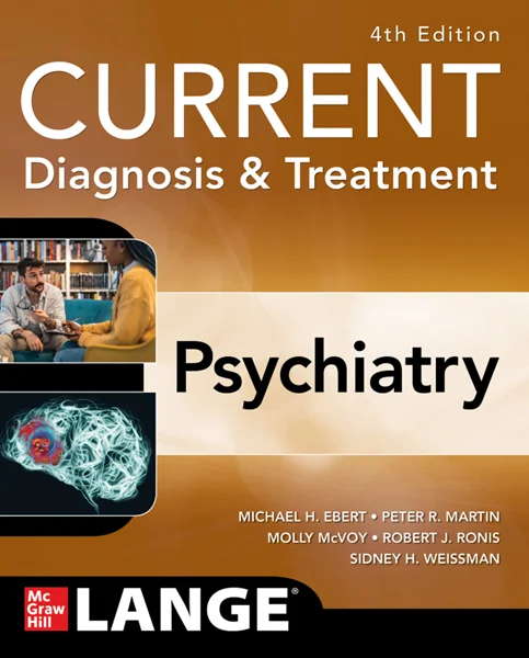 CURRENT Diagnosis & Treatment: Psychiatry 4th Edition, Michael H. Ebert; Peter R. Martin; Molly McVoy; Robert J. Ronis; Sidney H. Weissman, 1265411093, 1265412618, 9781265411091, 9781265412616, 978-1265411091, 978-1265412616