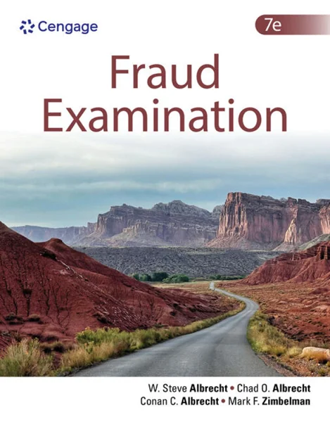 Fraud Examination 7th Edition, W. Steve Albrecht, Chad O. Albrecht, Conan C. Albrecht, Mark F. Zimbelman, 0357721756, 9780357721759, 9798214048413, 9780357721858, 9780357721841, 978-0357721759, 979-8214048413, 978-0357721858, 978-0357721841