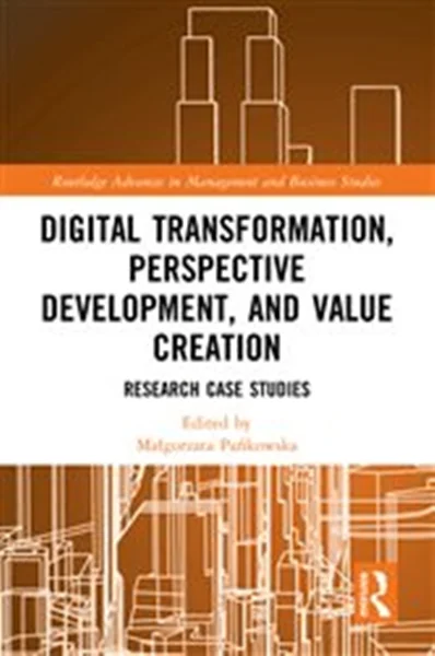 Download Book Digital Transformation, Perspective Development, and Value Creation: Research Case Studies, Małgorzata Pańkowska , 9781032453408, 9781000965513, 9781000965537, 978-1032453408, 978-1000965513, 978-1000965537