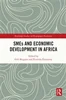 Download Book SMEs and Economic Development in Africa, Gift Mugano, Nirmala Dorasamy,     9781032536934,    9781000957365,    9781000957402,     978-1032536934,    978-1000957365,    978-1000957402