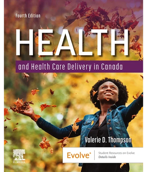 Health and Health Care Delivery in Canada 4th Edition, Valerie Thompson, 0323872883, 0323872891, 9780323872881, 978-0323872881, 9780323872898, 978-0323872898