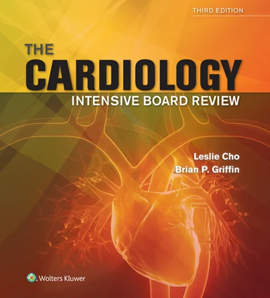 Cardiology Intensive Board Review 3rd Edition by Leslie Cho, Brian P. Griffin, B00OKZDE04, 1451176716, 1469890445, 9781451176711, 9781469890449, 978-1451176711, 978-1469890449