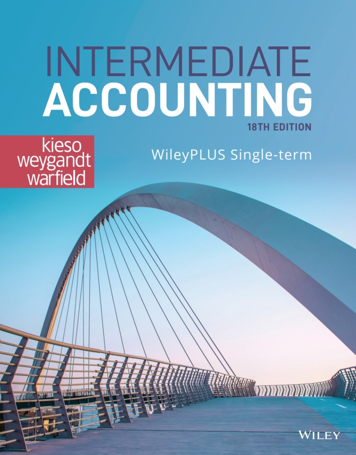 Intermediate Accounting 18th Edition, Donald E. Kieso; Jerry J. Weygandt; Terry D. Warfield, 111982656X, 1119826586, 9781119826569,  978EEGRP45316, 9781119826583, 978-1119826569, 978-EEGRP45316, 978-1119826583