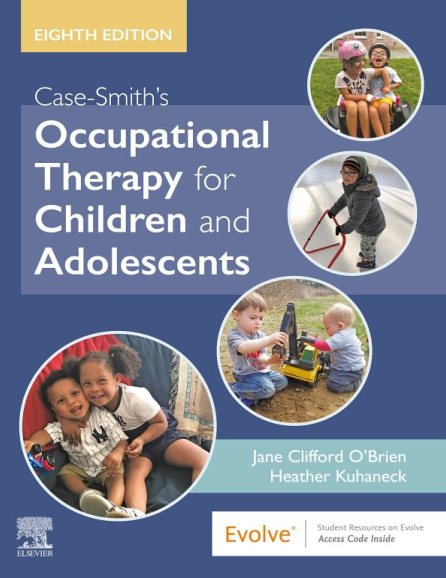 Download Book Case-Smith's Occupational Therapy for Children and Adolescents 8th Edition, Jane Clifford O'Brien, Heather Kuhaneck, B07YLQWHTB, 323676995, 0323512623, 978-0323676991, 9780323676991, 978-0323512626, 9780323512626
