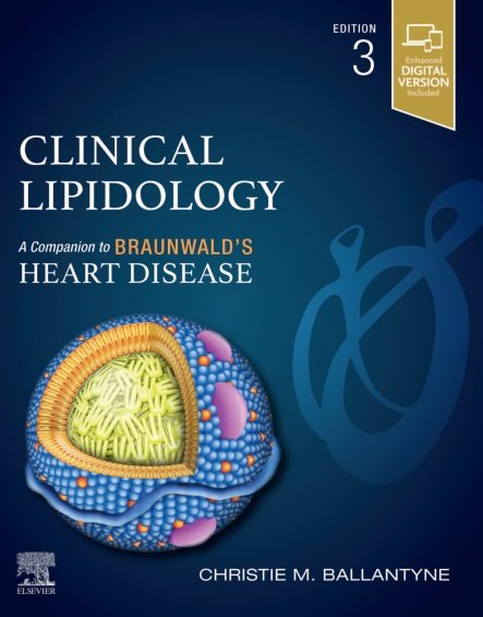 Clinical Lipidology: A Companion to Braunwald’s Heart Disease 3rd Edition, Christie M. Ballantyne, 0323882862, 0323882889, 0323882870, 978-0323882866, 978-0-323-88287-3, 978-0-323-88286-6, 9780323882873, 9780323882866, 9780323882880, 978-032388288
