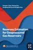 Reserves Estimation for Geopressured Gas Reservoirs, Tongwen Jiang, Hedong Sun, Hongfeng Wang, Xiangjiao Xiao, 978-0-323-95088-6, 978-0-323-95089-3, 0323950884, 978-0323950886, 9780323950886, 9780323950893
