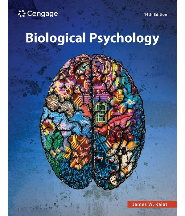 Biological Psychology 14th Edition, James W. Kalat, 0357798120, 035779821X, 9780357798126, 978-0357798126, 9780357798218, 978-0357798218