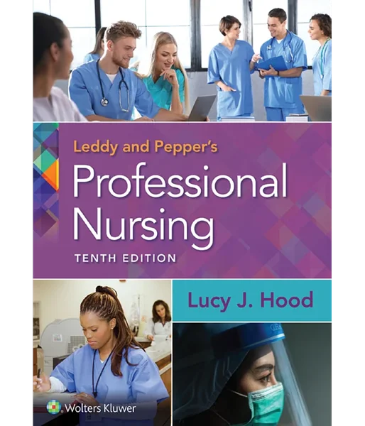 Leddy & Pepper's Professional Nursing 10th Edition, Lucy J Hood, 1975172620, 1975172647, 9781975172626, 978-1975172626, 9781975172640, 978-1975172640