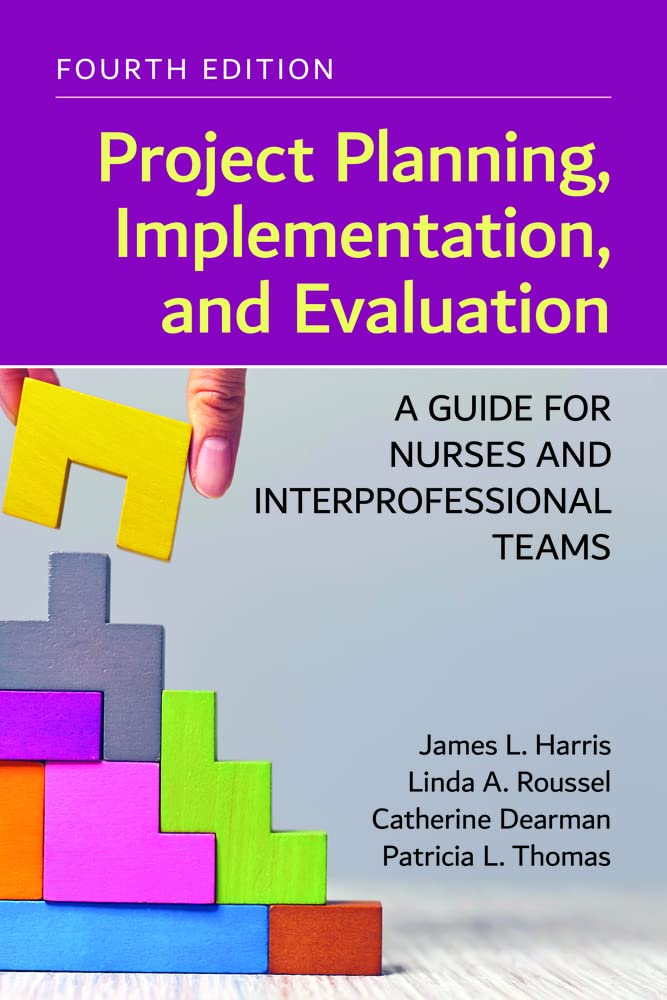 Download Book Project Planning, Implementation, and Evaluation: A Guide for Nurses and Interprofessional Teams 4th Edition, 1284272044 , 1284248348, 978-1284248357, 978-1284248340, 978-1284272048, 9781284248357, 9781284248340, 9781284272048, B09SGT6JMY