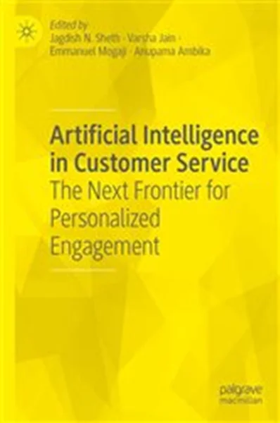 Download Book Artificial Intelligence in Customer Service: The Next Frontier for Personalized Engagement, Jagdish N. Sheth, Varsha Jain, Emmanuel Mogaji, Anupama Ambika, 9783031338977, 9783031338984, 978-3031338977, 978-3031338984
