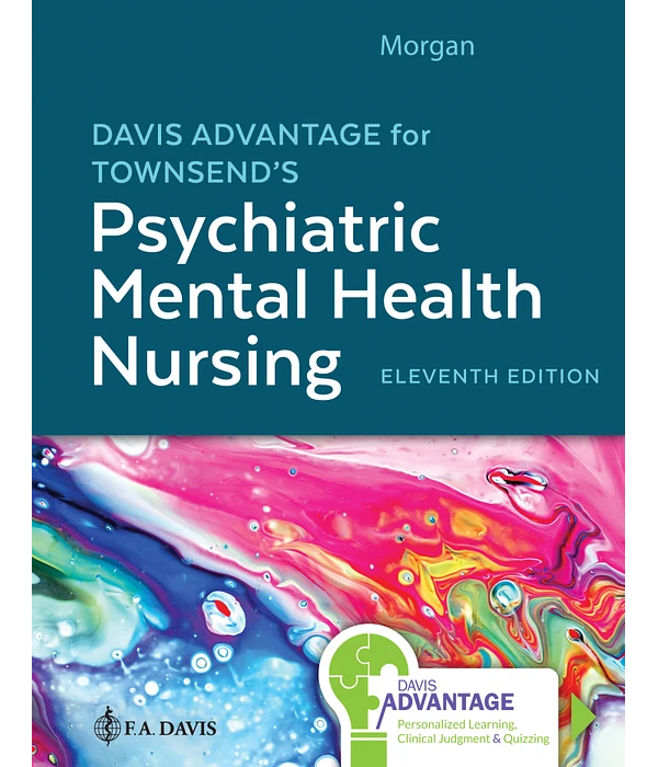 Davis Advantage for Townsend's Psychiatric Mental Health Nursing 11th Edition, Karyn Morgan, 1719648247, 1719649871, 9781719648240, 978-1719648240, 9781719649872, 978-1719649872