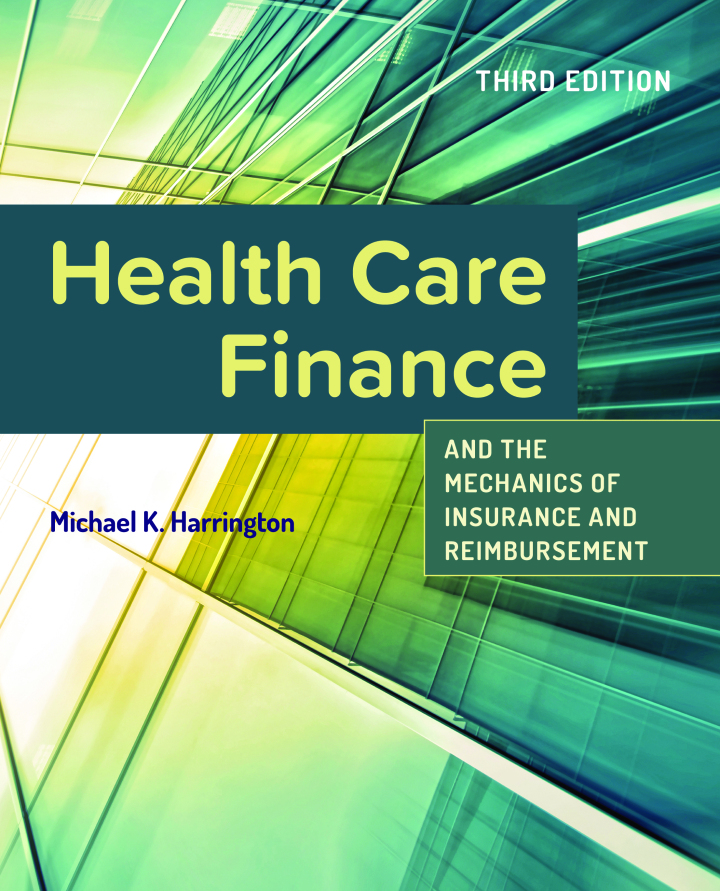 Health Care Finance and the Mechanics of Insurance and Reimbursement 3rd Edition by Michael K. Harrington