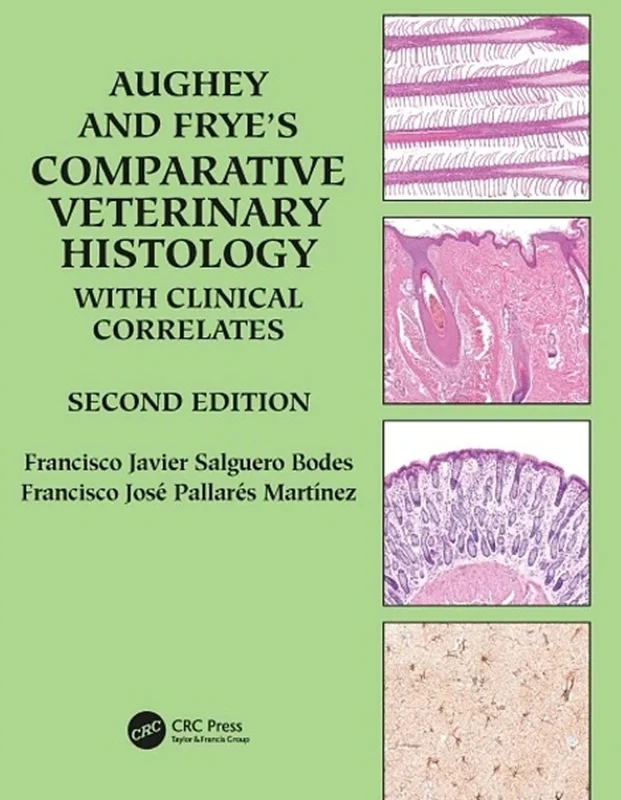 Aughey and Frye’s Comparative Veterinary Histology with Clinical Correlates 2nd Edition