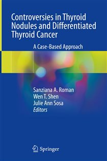 Controversies in Thyroid Nodules and Differentiated Thyroid Cancer A Case-Based Approach