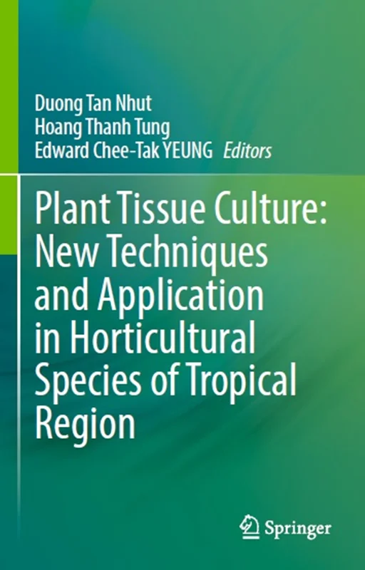 Plant Tissue Culture: New Techniques and Application in Horticultural Species of Tropical Region