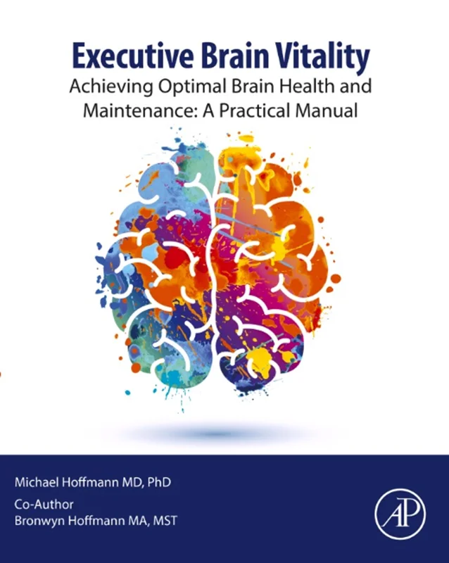 Executive Brain Vitality: Achieving Optimal Brain Health and Maintenance: A Practical Manual (Clinical and Medical Innovation)